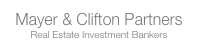 Mayer & Clifton Partners
Real Estate Investment Bankers